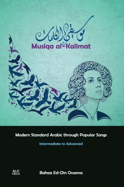 Musiqa al-Kalimat - Modern Standard Arabic Through Popular Songs: Intermediate to Advanced