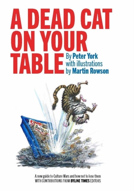 A Dead Cat On Your Table - with Illustrations by Martin Rowson