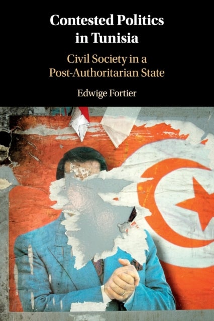 Contested Politics in Tunisia - Civil Society in a Post-Authoritarian State