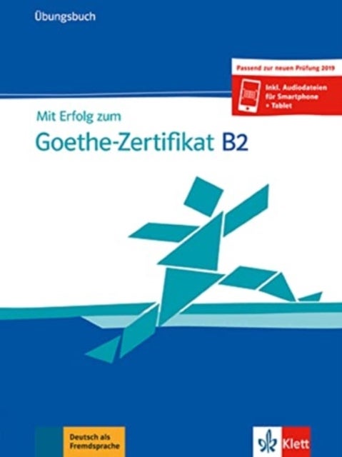 Mit Erfolg zum Goethe-Zertifikat B2 - Ubungsbuch B2 passend zur neuen Prufung 20
