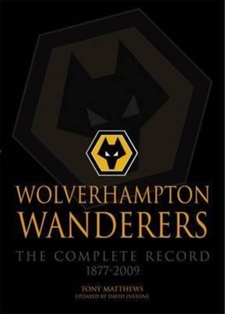 Wolverhampton Wanderers - The Complete Record 1877-2009