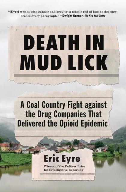 Death in Mud Lick - A Coal Country Fight against the Drug Companies That Delivered the Opioid Epidemic