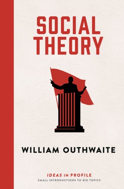 Social Theory: Ideas in Profile - Ideas in Profile