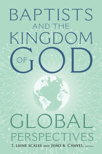 Baptists and the Kingdom of God - Global Perspectives