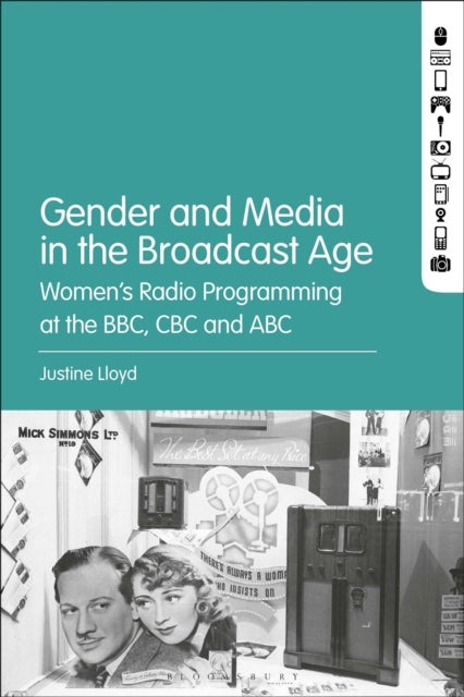 Gender and Media in the Broadcast Age - Women’s Radio Programming at the BBC, CBC, and ABC