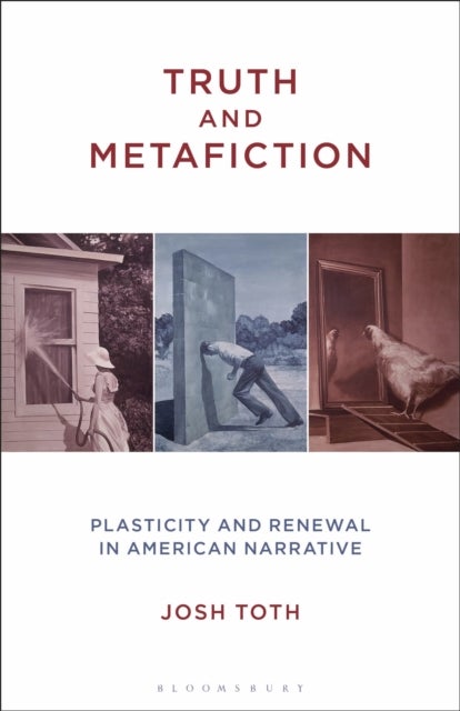 Truth and Metafiction - Plasticity and Renewal in American Narrative
