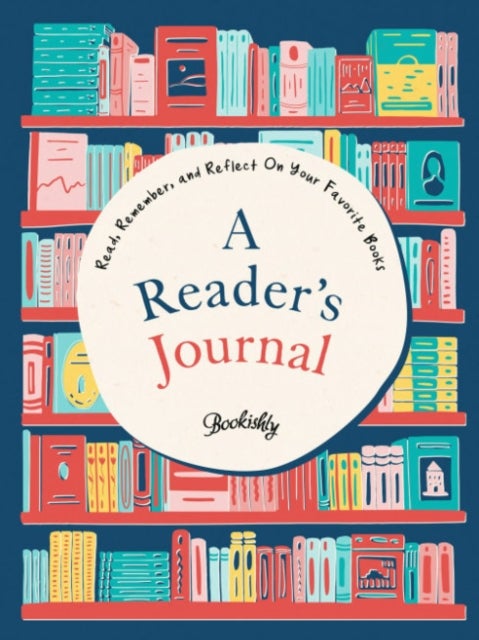A Reader's Journal - Read, Remember, and Reflect on Your Favorite Books