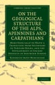 On the Geological Structure of the Alps, Apennines and Carpathians