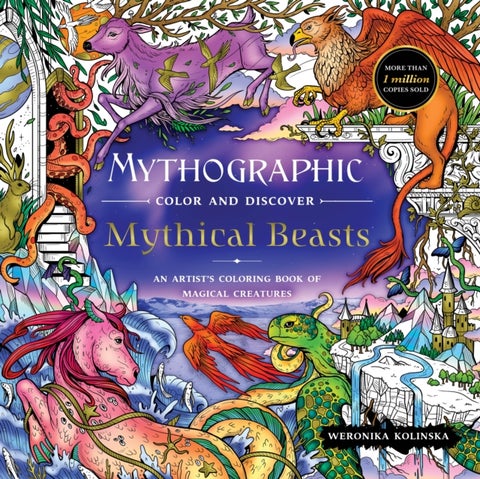 Mythographic Color and Discover: Mythical Beasts - An Artist’s Coloring Book of Magical Creatures