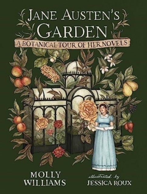 Jane Austen's Garden - A Botanical Tour of the Classic Novels