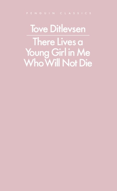 There Lives a Young Girl in Me Who Will Not Die - Penguin Modern Classics