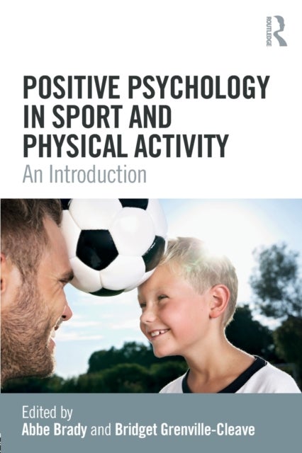 Positive Psychology in Sport and Physical Activity - An Introduction