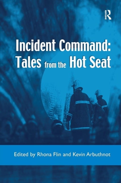Incident Command: Tales from the Hot Seat - Tales from the Hot Seat