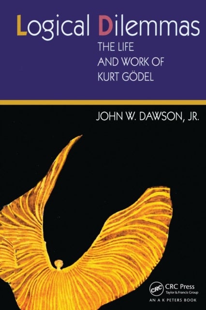 Logical Dilemmas - The Life and Work of Kurt Godel