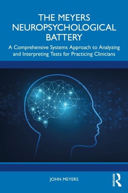 The Meyers Neuropsychological Battery - A Comprehensive Systems Approach to Analyzing and Interpreting Tests for Practicing Clinicians