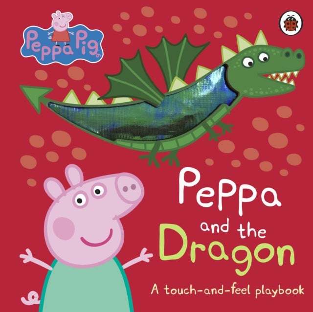 Peppa Pig: Peppa and the Dragon - A Touch-and-Feel Playbook