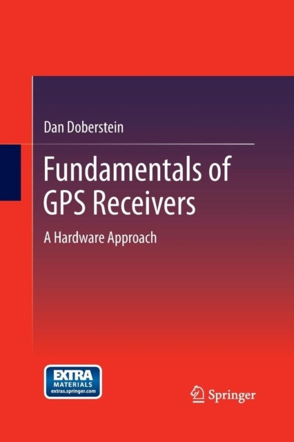 Fundamentals of GPS Receivers - A Hardware Approach