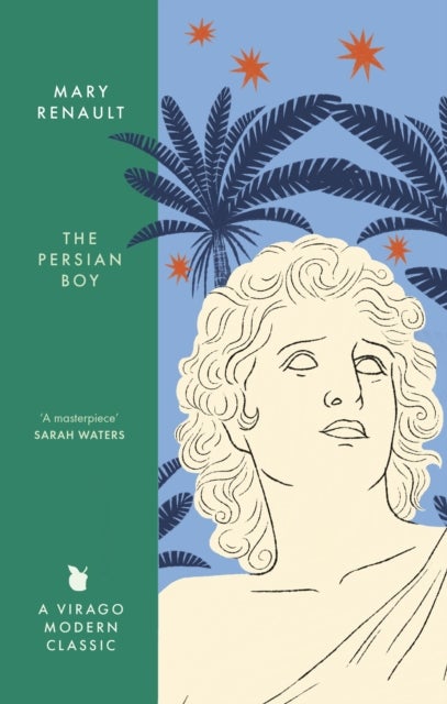 The Persian Boy - A Novel of Alexander the Great: A Virago Modern Classic
