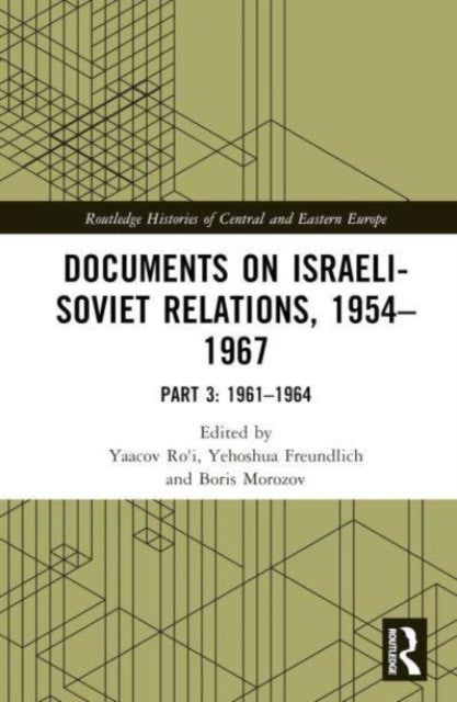 Documents on Israeli-Soviet Relations, 1954–1967 - Part 3: 1962–1964
