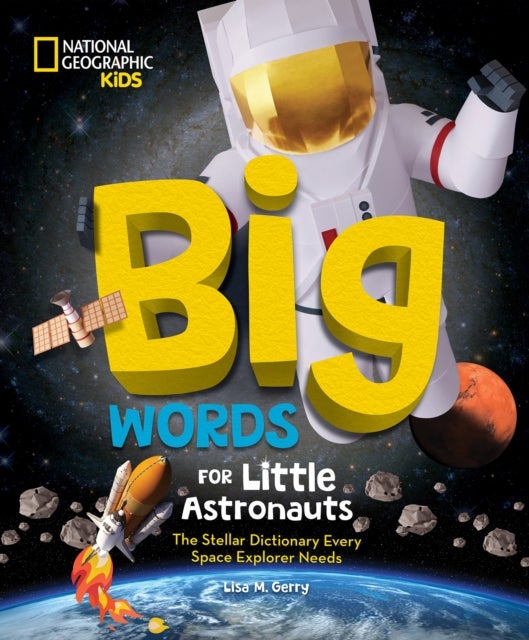 Big Words for Little Astronauts - The Stellar Dictionary Every Space Explorer Needs
