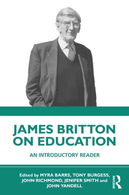 James Britton on Education - An Introductory Reader