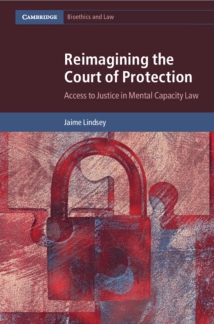 Reimagining the Court of Protection - Access to Justice in Mental Capacity Law
