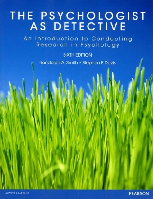 Psychologist as Detective, The: An Introduction to Conducting Research in Psychology: International Edition, 6/E - Stockholm University