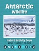 Antarctic Wildlife Nature Activity Book