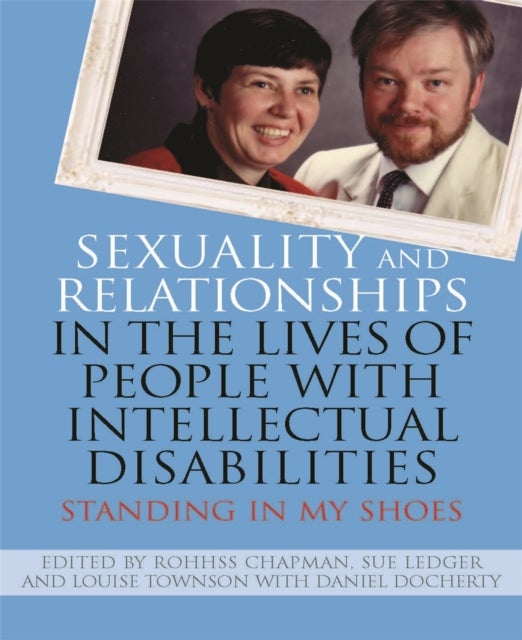 Sexuality and Relationships in the Lives of People with Intellectual Disabilities - Standing in My Shoes