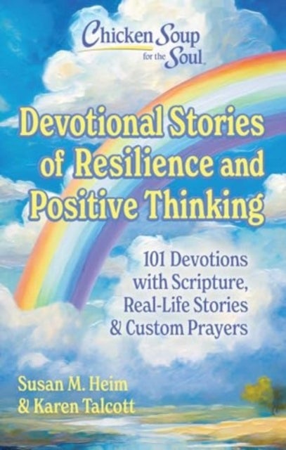 Chicken Soup for the Soul Devotional Stories of Resilience and Positive Thinking - 101 Devotions with Scripture, Real-Life Stories & Custom Prayers