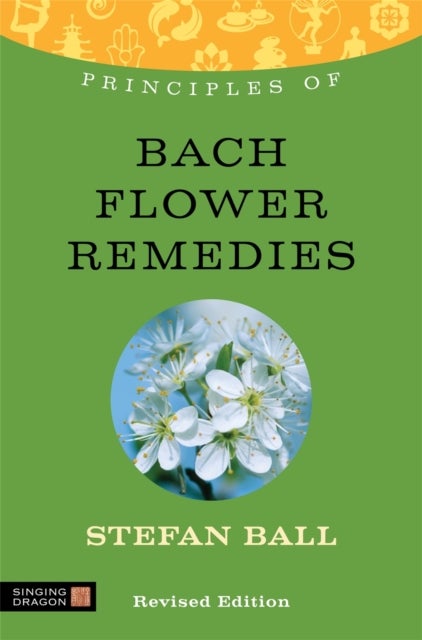 Principles of Bach Flower Remedies - What it is, how it works, and what it can do for you