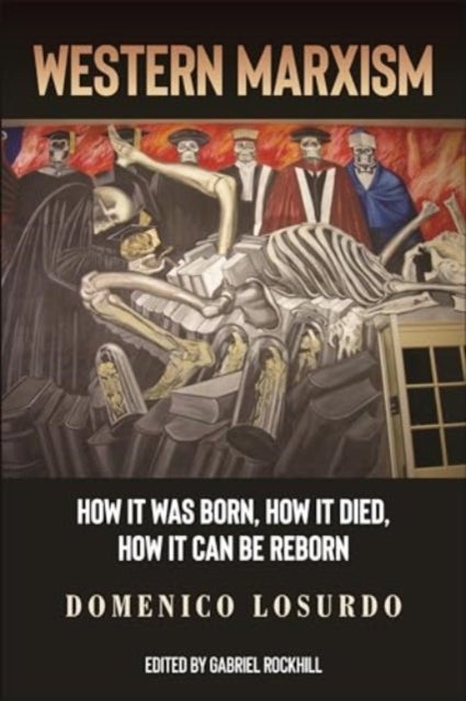 Western Marxism - How It Was Born, How It Died, How It Can Be Reborn