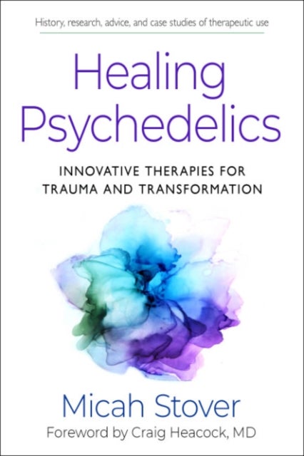 Healing Psychedelics - Innovative Therapies for Trauma and Transformation