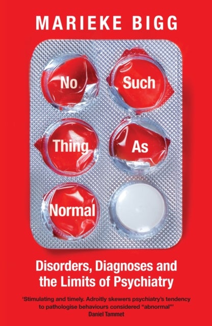 No Such Thing as Normal - Disorders, Diagnoses and the Limits of Psychiatry