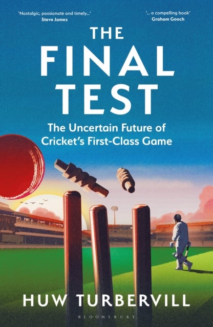 The Final Test - The Uncertain Future of Cricket’s First-Class Game