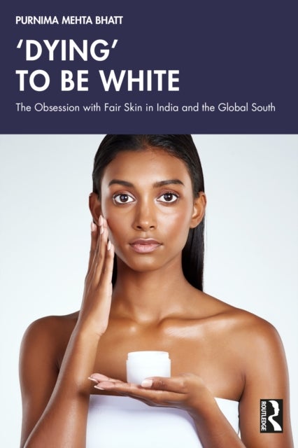 ?Dying' to be White - The Obsession with Fair Skin in India and the Global South