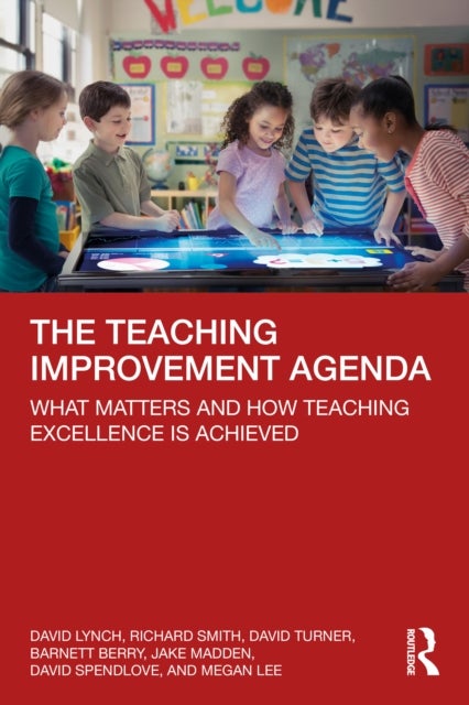 The Teaching Improvement Agenda - What Matters and How Teaching Excellence Is Achieved
