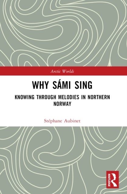 Why Sami Sing - Knowing through Melodies in Northern Norway
