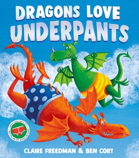 Dragons Love Underpants - A hilarious picture book adventure to make the whole family laugh