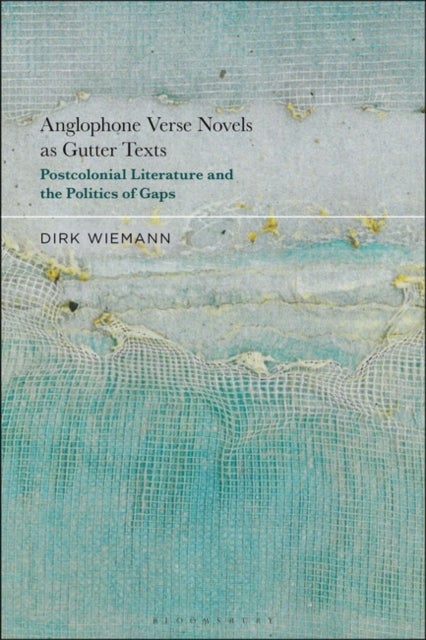 Anglophone Verse Novels as Gutter Texts - Postcolonial Literature and the Politics of Gaps