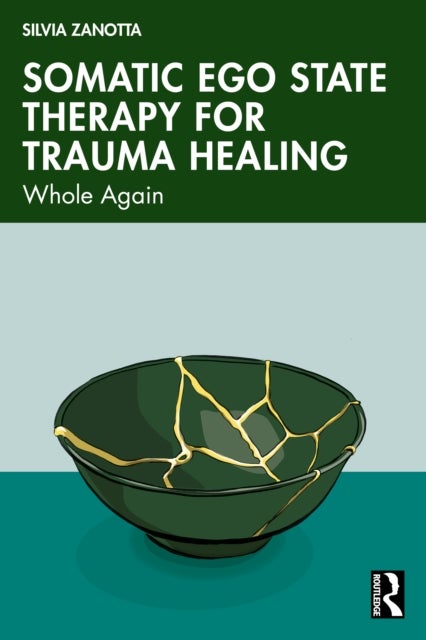 Somatic Ego State Therapy¿ for Trauma Healing - Whole Again