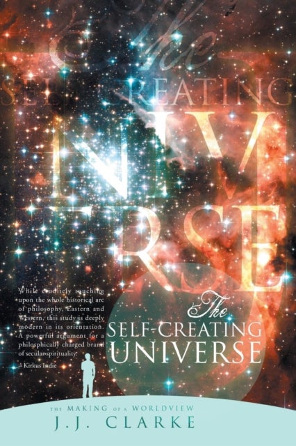 The Self-Creating Universe - The Making of a Worldview