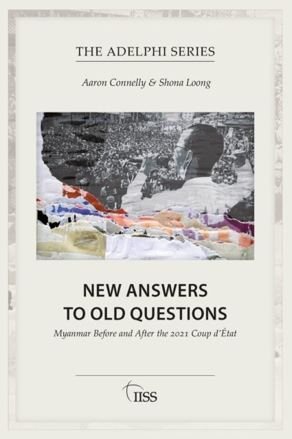 New Answers to Old Questions - Myanmar Before and After the 2021 Coup d’Etat