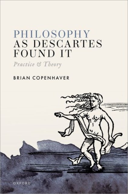Philosophy as Descartes Found It - Practice and Theory