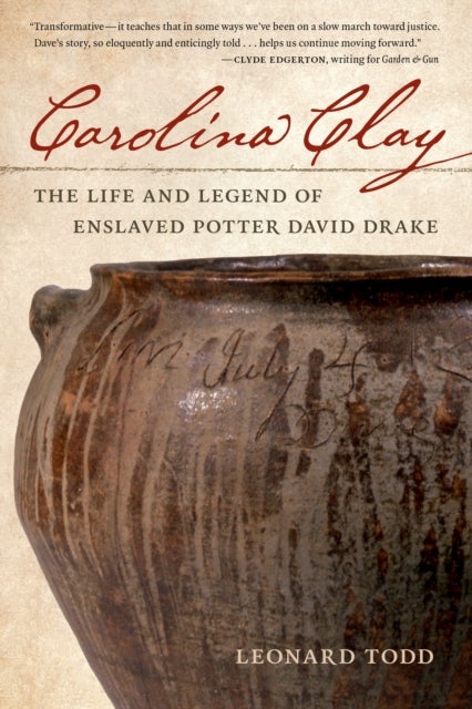 Carolina Clay - The Life and Legend of Enslaved Potter David Drake