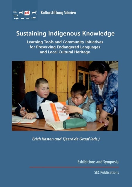 Sustaining Indigenous Knowledge - Learning Tools and Community Initiatives for Preserving Endangered Languages and Local Cultural Heritage