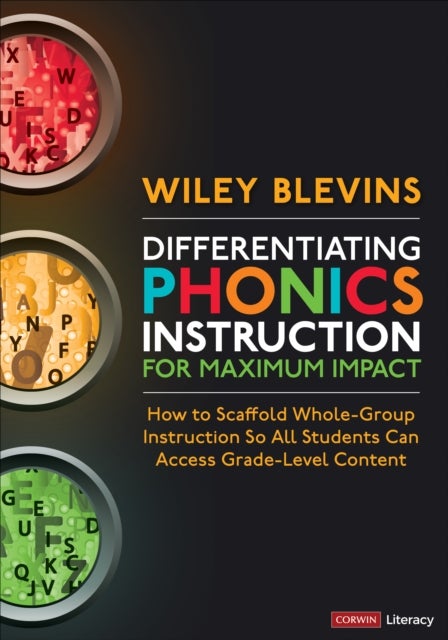 Differentiating Phonics Instruction for Maximum Impact - How to Scaffold Whole-Group Instruction So All Students Can Access Grade-Level Content