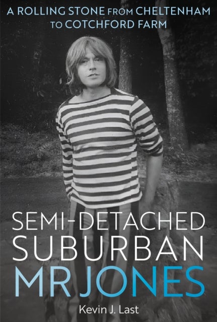 Semi-Detached Suburban Mr Jones - A Rolling Stone from Cheltenham to Cotchford Farm