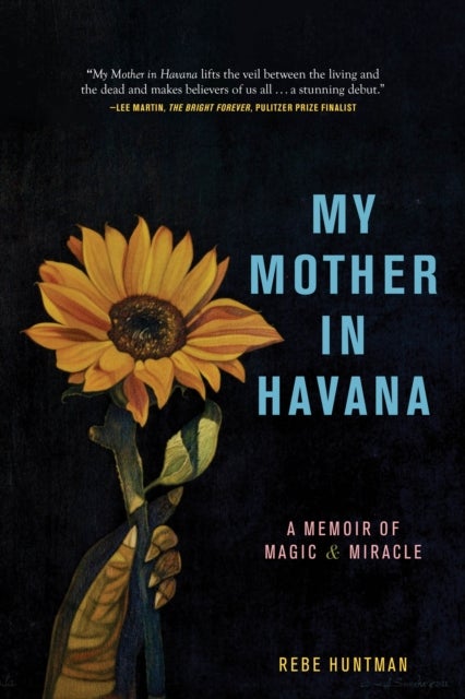 My Mother in Havana - A Memoir of Magic & Miracle