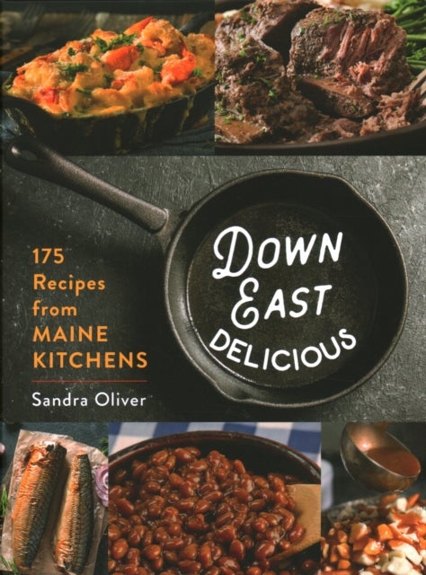 Down East Delicious - 175 Recipes from Maine Kitchens